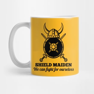 SHIELD MAIDEN - We can fight for ourselves (black) Mug